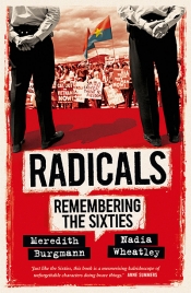 Kerryn Goldsworthy reviews 'Radicals: Remembering the Sixties' by Meredith Burgmann and Nadia Wheatley