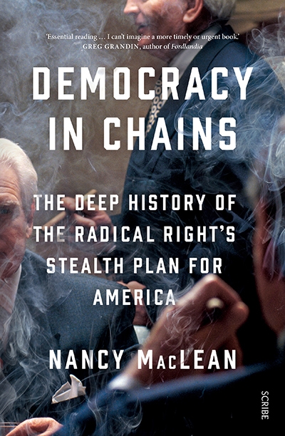 Max Holleran reviews &#039;Democracy in Chains: The deep history of the radical right’s stealth plan&#039; for America by Nancy MacLean