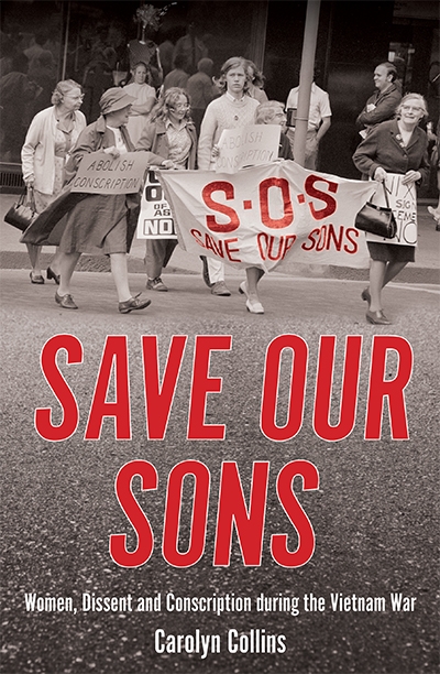 Michelle Arrow reviews &#039;Save Our Sons: Women, dissent and conscription in the Vietnam War&#039; by Carolyn Collins