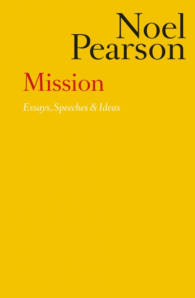 Frank Bongiorno reviews &#039;Mission: Essays, speeches and ideas&#039; by Noel Pearson