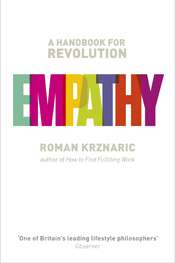 Miriam Cosic reviews 'Empathy: A handbook for revolution' by Roman Krznaric