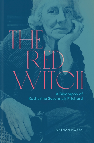 Sheila Fitzpatrick reviews &#039;The Red Witch: A biography of Katharine Susannah Prichard&#039; by Nathan Hobby