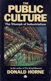 Bronwen Levy reviews 'The Public Culture: The Triumph of Industrialism' by Donald Horne
