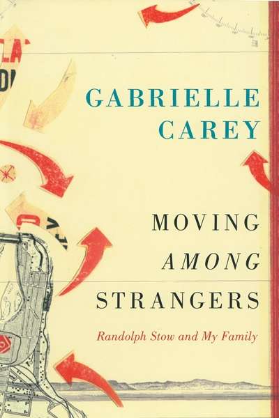 Susan Sheridan reviews &#039;Moving Among Strangers: Randolph Stow and My Family&#039; by Gabrielle Carey