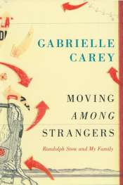 Susan Sheridan reviews 'Moving Among Strangers: Randolph Stow and My Family' by Gabrielle Carey