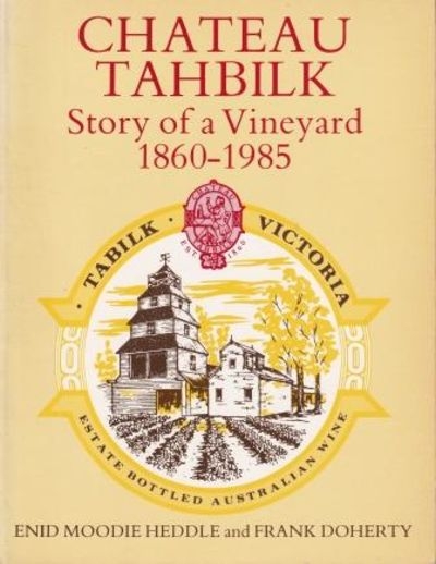 Murray McLeod reviews &#039;Chateau Tahbilik: Story of a vineyard 1860–1985&#039; by Enid Moodie Heddle and Frank Doherty