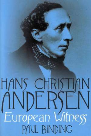 Kári Gíslason reviews &#039;Hans Christian Andersen: European witness&#039; by Paul Binding