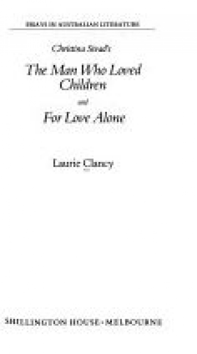 Susan Higgins reviews &#039;Christina Stead’s The Man Who Loved Children &amp; For Love Alone&#039; by Laurie Clancy
