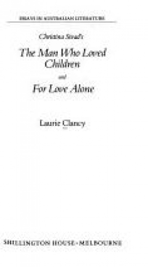 Susan Higgins reviews &#039;Christina Stead’s The Man Who Loved Children &amp; For Love Alone&#039; by Laurie Clancy
