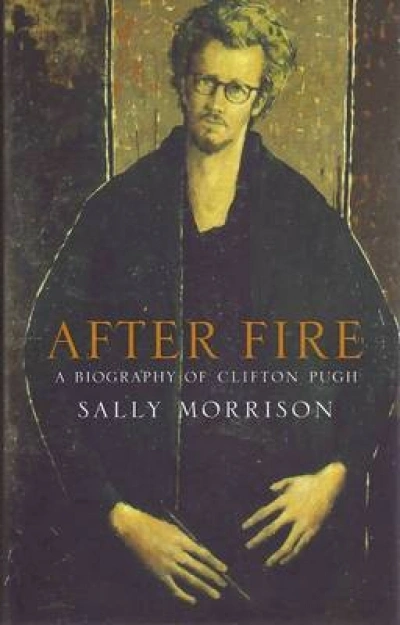 Brenda Niall reviews &#039;After Fire: A biography of Clifton Pugh&#039; by Sally Morrison