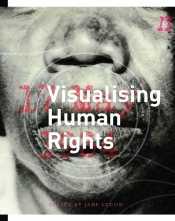 Alison Stieven-Taylor reviews 'Visualising Human Rights' edited by Jane Lydon