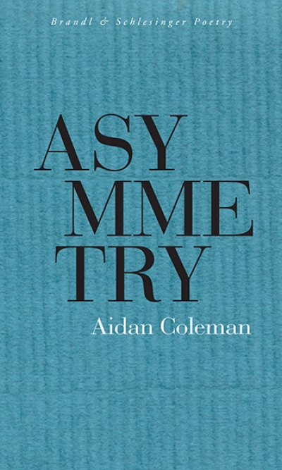Mike Ladd reviews &#039;Asymmetry&#039; by Aidan Coleman