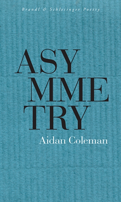 Mike Ladd reviews 'Asymmetry' by Aidan Coleman