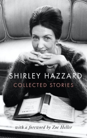 Brenda Niall reviews &#039;The Collected Stories of Shirley Hazzard&#039; by Shirley Hazzard