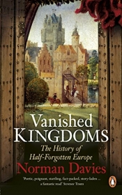 Norman Etherington reviews 'Vanished Kingdoms: The History of Half-Forgotten Europe' by Norman Davies