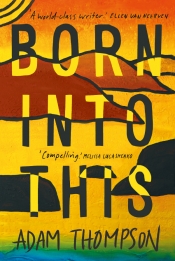Anthony Lynch reviews 'Born Into This' by Adam Thompson