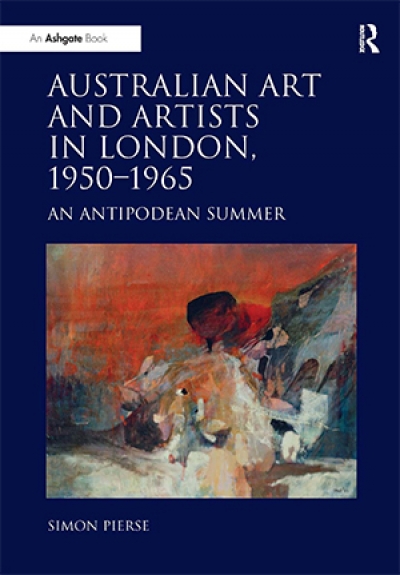 Sarah Scott reviews &#039;Australian Art and Artists in London, 1950–1965: An Antipodean Summer&#039; by Simon Pierse