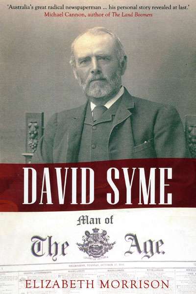 Rachel Buchanan reviews &#039;David Syme: Man of The Age&#039; by Elizabeth Morrison