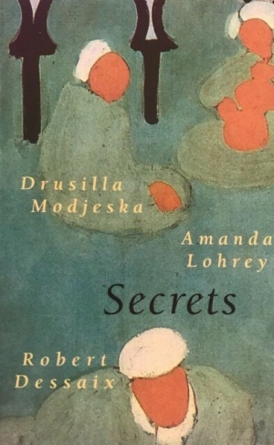 Morag Fraser reviews &#039;Secrets&#039; by Drusilla Modjeska, Amanda Lohrey and Robert Dessaix