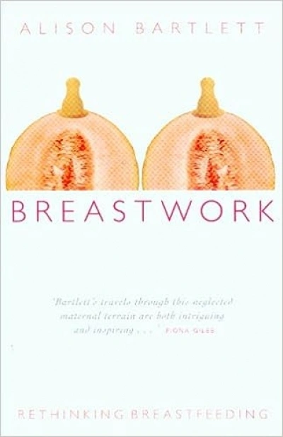 Rachel Buchanan reviews &#039;Breastwork: Rethinking Breastfeeding&#039; by Alison Bartlett, &#039;Mixed Blessings&#039; by Deborah Lee and &#039;The Gift: Grandmothers and Grandchildren Today&#039; by Judy Lumby