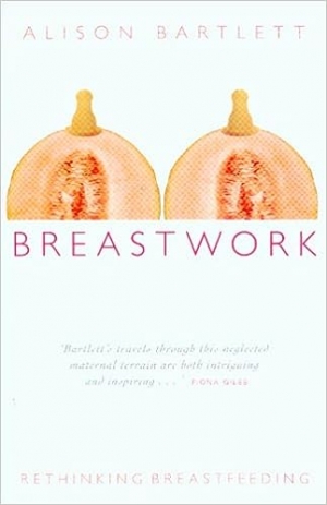 Rachel Buchanan reviews &#039;Breastwork: Rethinking Breastfeeding&#039; by Alison Bartlett, &#039;Mixed Blessings&#039; by Deborah Lee and &#039;The Gift: Grandmothers and Grandchildren Today&#039; by Judy Lumby