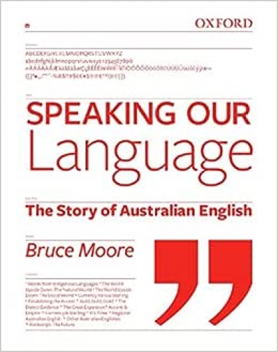 Sarah Ogilvie reviews &#039;Speaking our Language: The story of Australian English&#039; by Bruce Moore