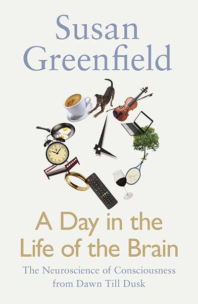 Nick Haslam reviews &#039;A Day in the Life of the Brain: The neuroscience of consciousness from dawn till dusk&#039; by Susan Greenfield