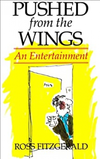 Paul Marriott reviews &#039;Pushed from the Wings: An entertainment&#039; by Ross Fitzgerald (illustrated by Alan Moir)