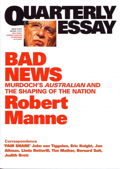 Robert Phiddian reviews &#039;Bad News: Murdoch’s Australian and the Shaping of the Nation&#039; (Quarterly Essay 43) by Robert Manne