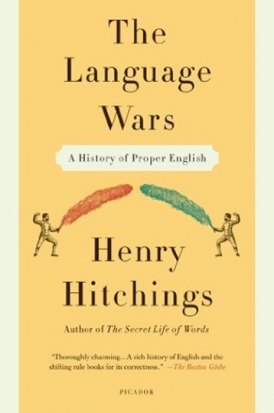 Bruce Moore reviews &#039;The Language Wars: A History of Proper English&#039; by Henry Hitchings