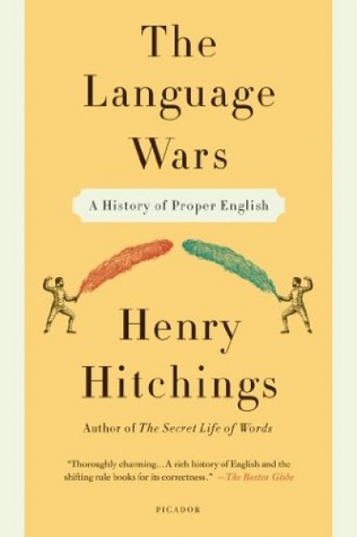 Bruce Moore reviews &#039;The Language Wars: A History of Proper English&#039; by Henry Hitchings