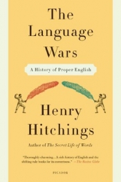 Bruce Moore reviews 'The Language Wars: A History of Proper English' by Henry Hitchings
