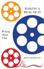 Varun Ghosh reviews 'Making a Meal of It: Writing about film' by Brian McFarlane