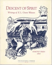 Jennifer Dabbs reviews 'Descent of Spirit: Writings of E.L. Grant Watson' edited by Dorothy Green
