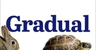 Glyn Davis reviews &#039;Gradual: The case for incremental change in a radical age&#039; by Greg Berman and Aubrey Fox