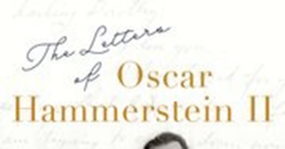 Ian Dickson reviews &#039;The Letters of Oscar Hammerstein II&#039;, edited by Mark Eden Horowitz