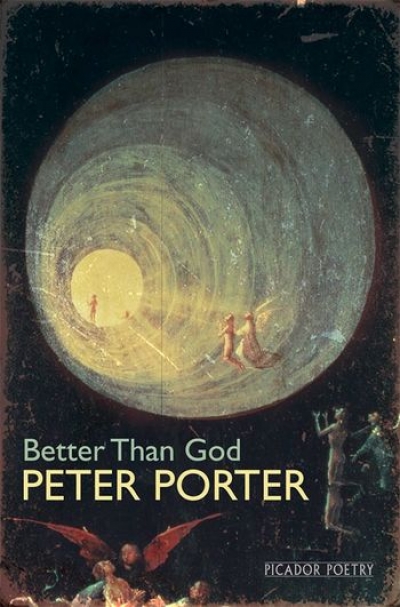 John Kinsella reviews &#039;Better Than God&#039; by Peter Porter