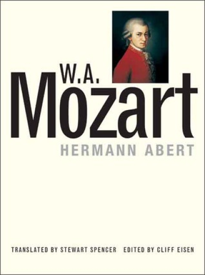 Ian Holtham reviews 'W. A. Mozart' by Hermann Abert, translated by Stewart Spencer and edited by Cliff Eisen