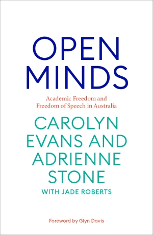 Kieran Pender reviews &#039;Open Minds: Academic freedom and freedom of speech in Australia&#039; by Carolyn Evans and Adrienne Stone with Jade Roberts