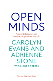 Kieran Pender reviews 'Open Minds: Academic freedom and freedom of speech in Australia' by Carolyn Evans and Adrienne Stone with Jade Roberts