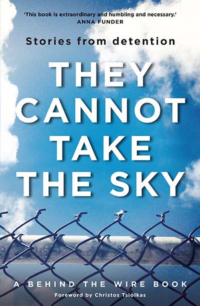 Madeline Gleeson reviews &#039;They Cannot Take The Sky: Stories from detention&#039; edited by Michael Green et al.
