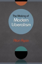 Glyn Davis reviews 'The Making of Modern Liberalism' by Alan Ryan