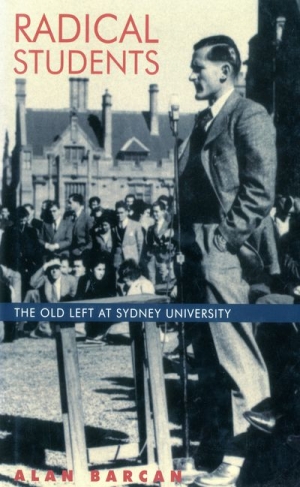 Michael Crennan reviews &#039;Radical Students: The old left at Sydney University&#039; by Alan Barcan and &#039;The Diary of a Vice-Chancellor: University of Melbourne&#039; by Raymond Priestly (ed. Ronald Ridley)