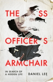 Robert Dessaix reviews 'The SS Officer’s Armchair: In search of a hidden life' by Daniel Lee