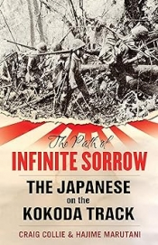 Steven Bullard reviews 'The Path Of Infinite Sorrow: The Japanese On The Kokoda Track' by Craig Collie and Hajime Marutani