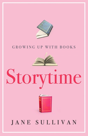 Margaret Robson Kett reviews &#039;Storytime: Growing up with books&#039; by Jane Sullivan