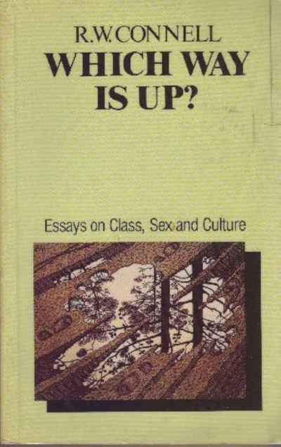 Warren Osmond reviews ‘Which Ways is Up?: Essays on Class, Sex and Culture’ by R. W. Connell
