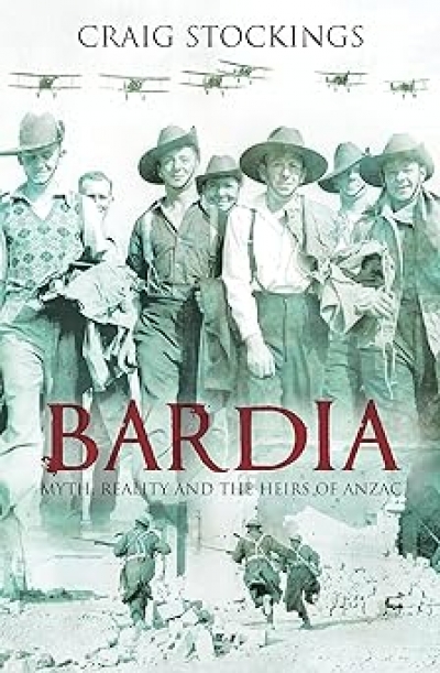 Karl James reviews &#039;Bardia: Myth, Reality and the Heirs of Anzac&#039; by Craig Stockings