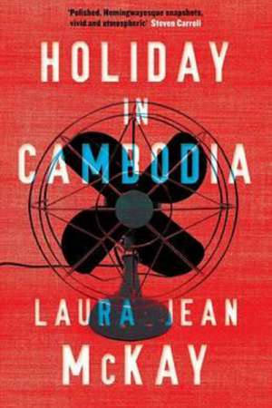 Alice Bishop reviews &#039;Holiday in Cambodia&#039; by Laura Jean McKay
