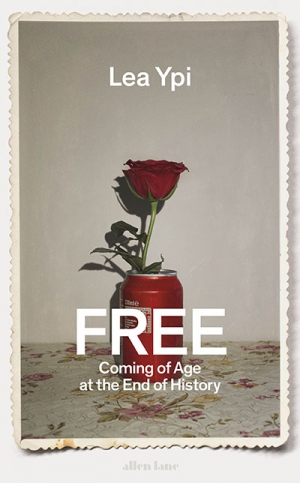 Michael Lazarus reviews ‘Free: Coming of age at the end of history’ by Lea Ypi
